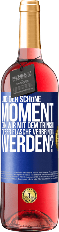 29,95 € | Roséwein ROSÉ Ausgabe Und der schöne Moment, den wir mit dem Trinken dieser Flasche verbringen werden? Blaue Markierung. Anpassbares Etikett Junger Wein Ernte 2024 Tempranillo