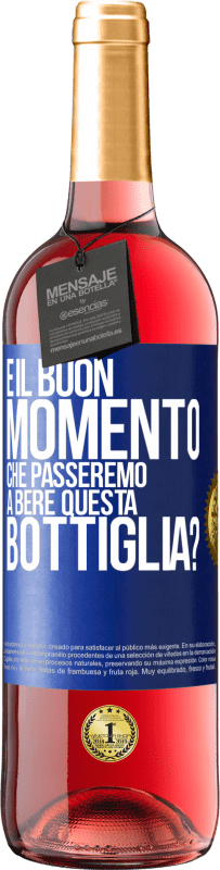 Spedizione Gratuita | Vino rosato Edizione ROSÉ e il buon momento che passeremo a bere questa bottiglia? Etichetta Blu. Etichetta personalizzabile Vino giovane Raccogliere 2023 Tempranillo