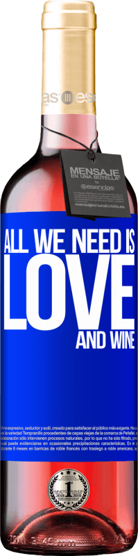 29,95 € | Vin rosé Édition ROSÉ All we need is love and wine Étiquette Bleue. Étiquette personnalisable Vin jeune Récolte 2024 Tempranillo