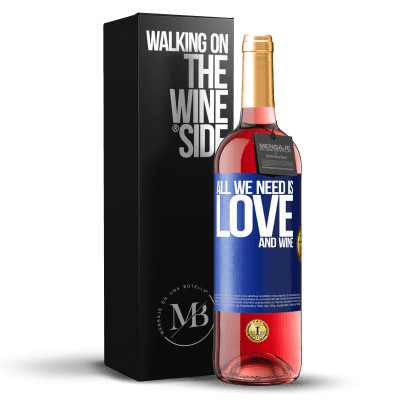 «All we need is love and wine» Edizione ROSÉ