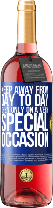 «Keep away from day to day. Open only on a very special occasion» ROSÉ Edition