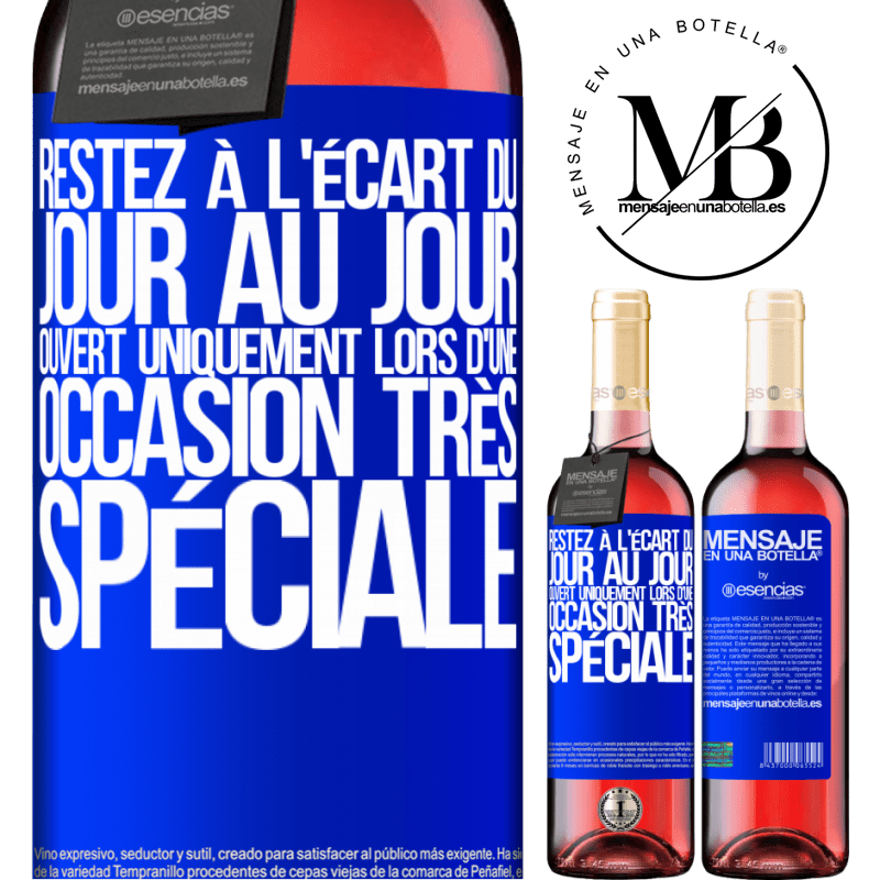 «Restez à l'écart du quotidien. Ouvrir uniquement lors d'une occasion très spéciale» Édition ROSÉ