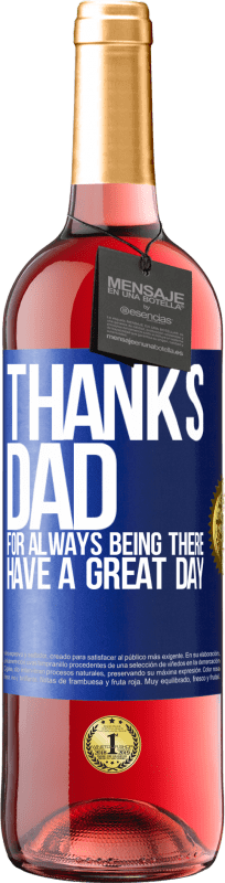 29,95 € | Rosé Wine ROSÉ Edition Thanks dad, for always being there. Have a great day Blue Label. Customizable label Young wine Harvest 2023 Tempranillo