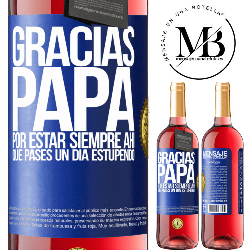 29,95 € Envío gratis | Vino Rosado Edición ROSÉ Gracias papá, por estar siempre ahí. Que pases un día estupendo Etiqueta Azul. Etiqueta personalizable Vino joven Cosecha 2025 Tempranillo