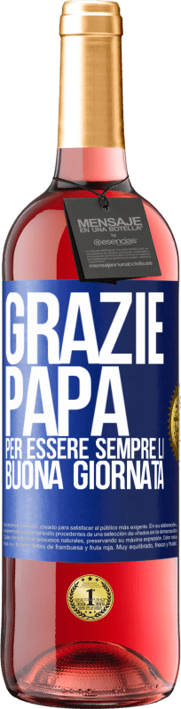 29,95 € | Vino rosato Edizione ROSÉ Grazie papà, per essere sempre lì. Buona giornata Etichetta Blu. Etichetta personalizzabile Vino giovane Raccogliere 2024 Tempranillo