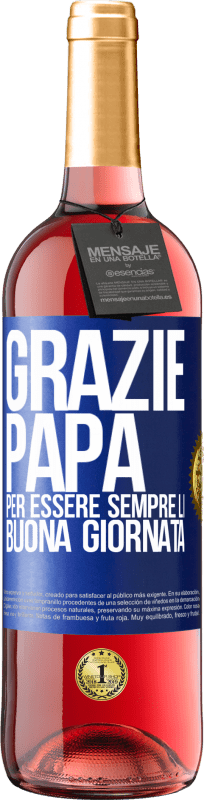 29,95 € Spedizione Gratuita | Vino rosato Edizione ROSÉ Grazie papà, per essere sempre lì. Buona giornata Etichetta Blu. Etichetta personalizzabile Vino giovane Raccogliere 2025 Tempranillo
