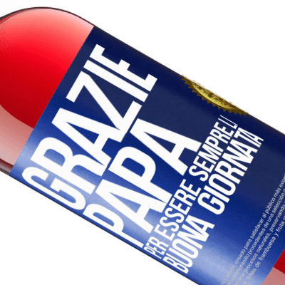 Espressioni Uniche e Personali. «Grazie papà, per essere sempre lì. Buona giornata» Edizione ROSÉ