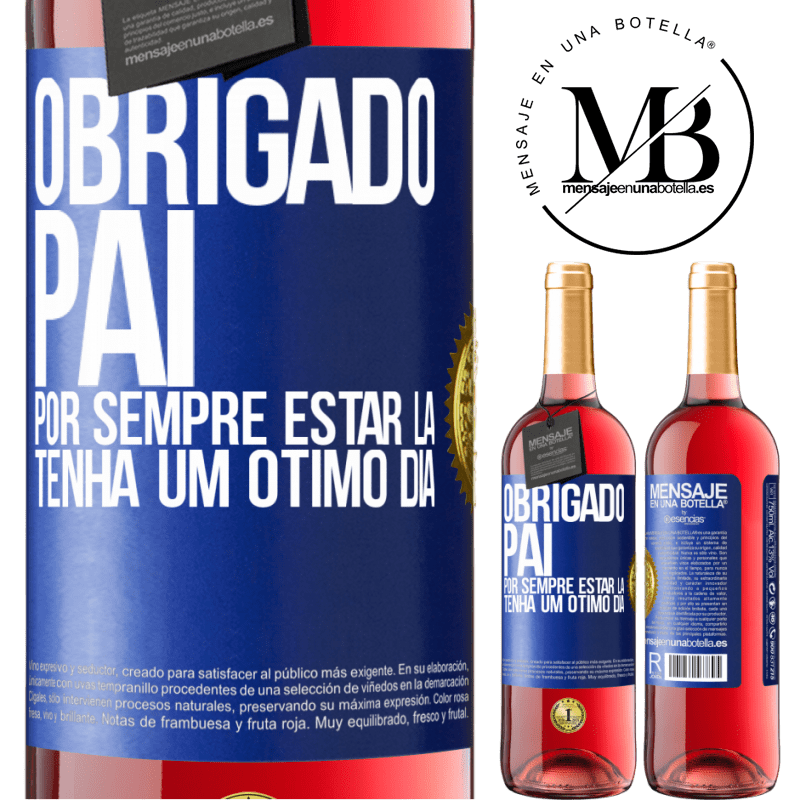 29,95 € Envio grátis | Vinho rosé Edição ROSÉ Obrigado pai, por sempre estar lá. Tenha um ótimo dia Etiqueta Azul. Etiqueta personalizável Vinho jovem Colheita 2024 Tempranillo