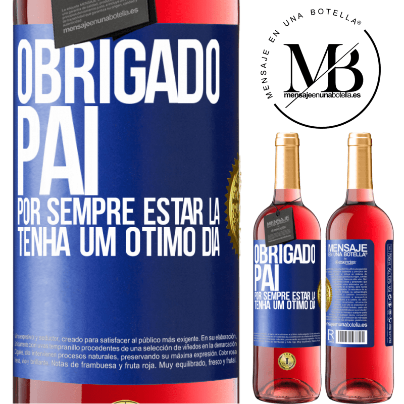 29,95 € Envio grátis | Vinho rosé Edição ROSÉ Obrigado pai, por sempre estar lá. Tenha um ótimo dia Etiqueta Azul. Etiqueta personalizável Vinho jovem Colheita 2025 Tempranillo