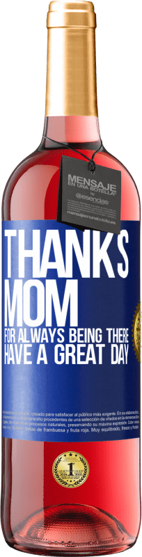 29,95 € Free Shipping | Rosé Wine ROSÉ Edition Thanks mom, for always being there. Have a great day Blue Label. Customizable label Young wine Harvest 2022 Tempranillo