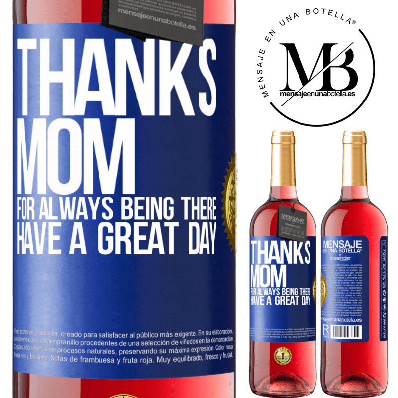 29,95 € Free Shipping | Rosé Wine ROSÉ Edition Thanks mom, for always being there. Have a great day Blue Label. Customizable label Young wine Harvest 2023 Tempranillo