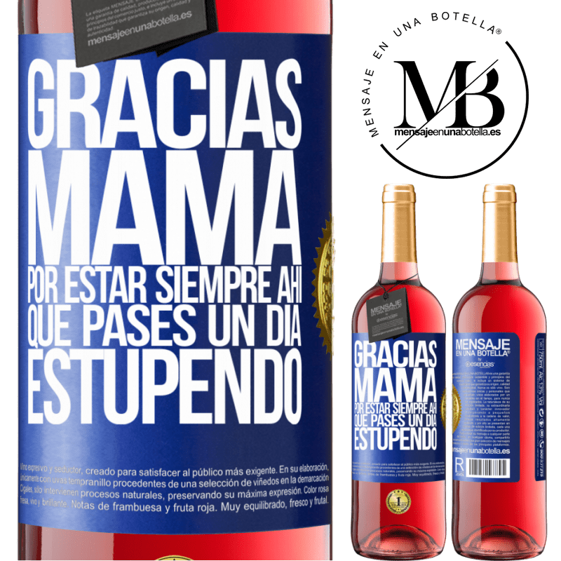 29,95 € Envío gratis | Vino Rosado Edición ROSÉ Gracias mamá, por estar siempre ahí. Que pases un día estupendo Etiqueta Azul. Etiqueta personalizable Vino joven Cosecha 2023 Tempranillo