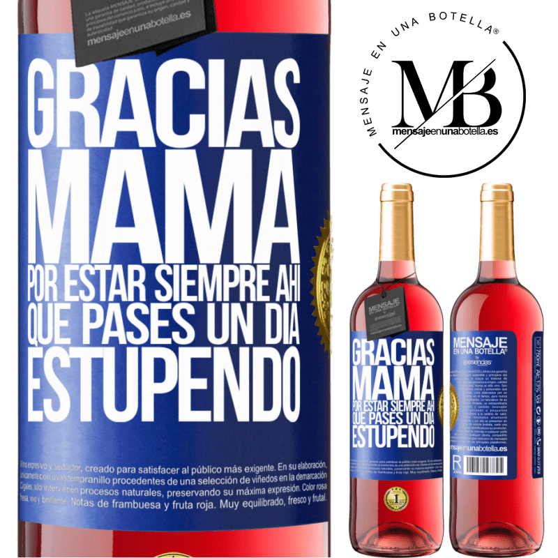 29,95 € Envío gratis | Vino Rosado Edición ROSÉ Gracias mamá, por estar siempre ahí. Que pases un día estupendo Etiqueta Azul. Etiqueta personalizable Vino joven Cosecha 2025 Tempranillo