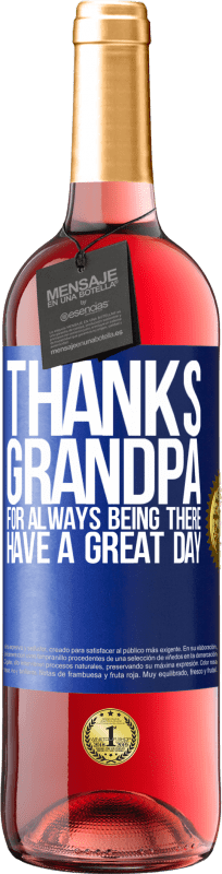 29,95 € | Rosé Wine ROSÉ Edition Thanks grandpa, for always being there. Have a great day Blue Label. Customizable label Young wine Harvest 2023 Tempranillo