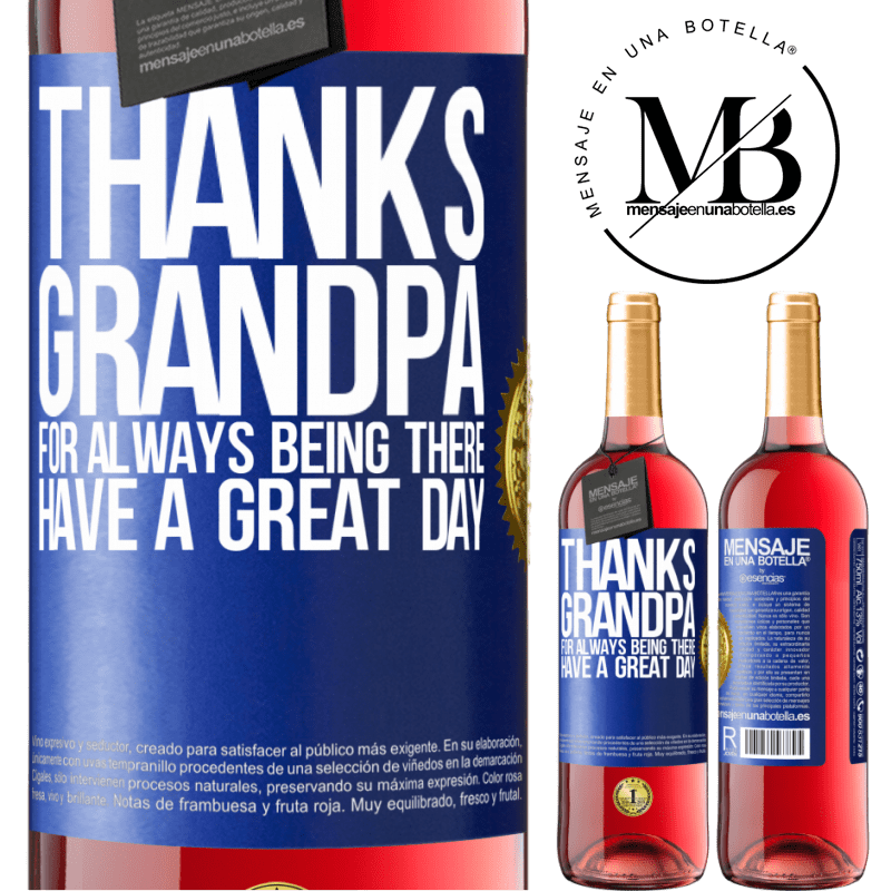 29,95 € Free Shipping | Rosé Wine ROSÉ Edition Thanks grandpa, for always being there. Have a great day Blue Label. Customizable label Young wine Harvest 2022 Tempranillo