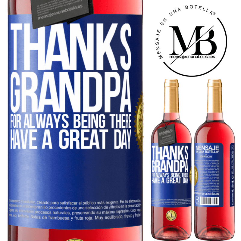 29,95 € Free Shipping | Rosé Wine ROSÉ Edition Thanks grandpa, for always being there. Have a great day Blue Label. Customizable label Young wine Harvest 2023 Tempranillo