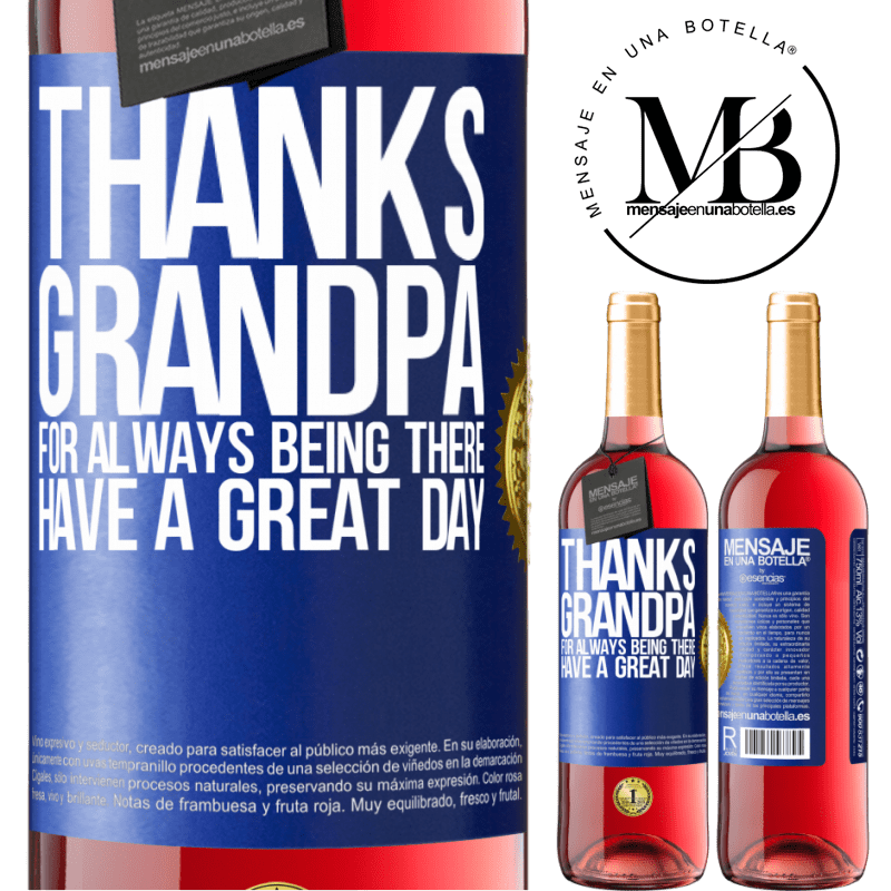 29,95 € Free Shipping | Rosé Wine ROSÉ Edition Thanks grandpa, for always being there. Have a great day Blue Label. Customizable label Young wine Harvest 2025 Tempranillo