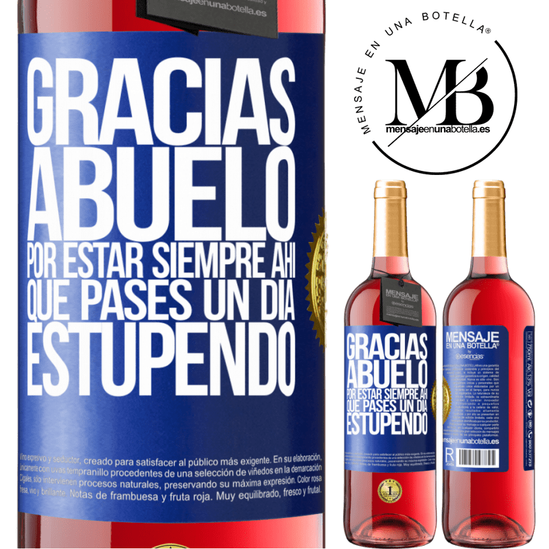 29,95 € Envío gratis | Vino Rosado Edición ROSÉ Gracias abuelo, por estar siempre ahí. Que pases un día estupendo Etiqueta Azul. Etiqueta personalizable Vino joven Cosecha 2023 Tempranillo