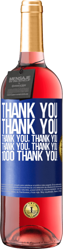 29,95 € | Rosé Wine ROSÉ Edition Thank you, Thank you, Thank you, Thank you, Thank you, Thank you 1000 Thank you! Blue Label. Customizable label Young wine Harvest 2023 Tempranillo