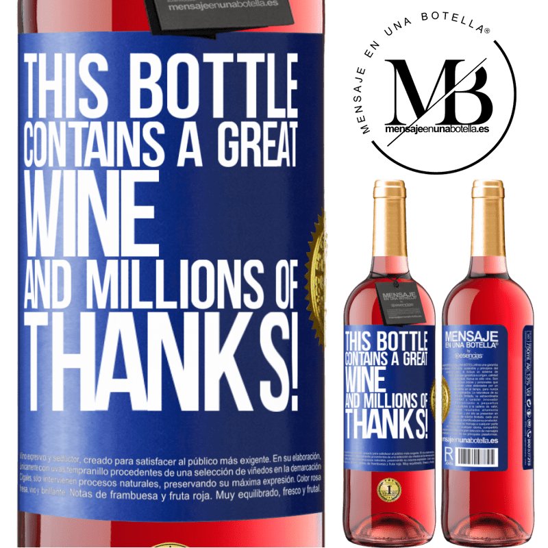 29,95 € Free Shipping | Rosé Wine ROSÉ Edition This bottle contains a great wine and millions of THANKS! Blue Label. Customizable label Young wine Harvest 2024 Tempranillo