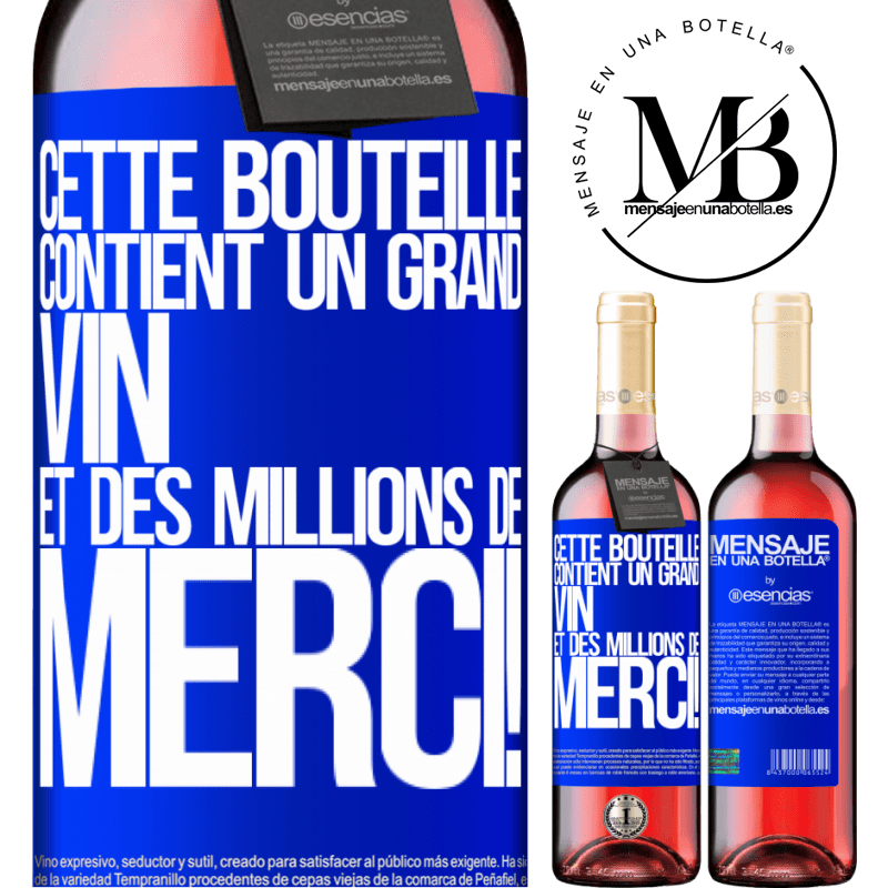 «Cette bouteille contient un grand vin et des millions de MERCI!» Édition ROSÉ