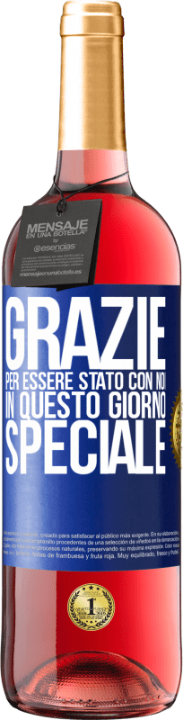 «Grazie per essere stato con noi in questo giorno speciale» Edizione ROSÉ