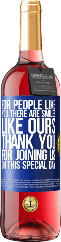 29,95 € 送料無料 | ロゼワイン ROSÉエディション あなたのような人々には、私たちのような笑顔があります。この特別な日にご参加いただきありがとうございます 青いタグ. カスタマイズ可能なラベル 若いワイン 収穫 2025 Tempranillo