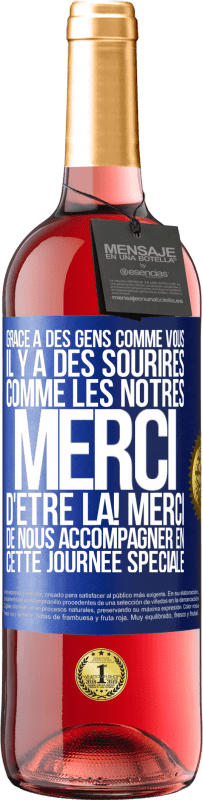 29,95 € | Vin rosé Édition ROSÉ Grâce à des gens comme vous il y a des sourires comme les nôtres. Merci d'être là! Merci de nous accompagner en cette journée sp Étiquette Bleue. Étiquette personnalisable Vin jeune Récolte 2024 Tempranillo