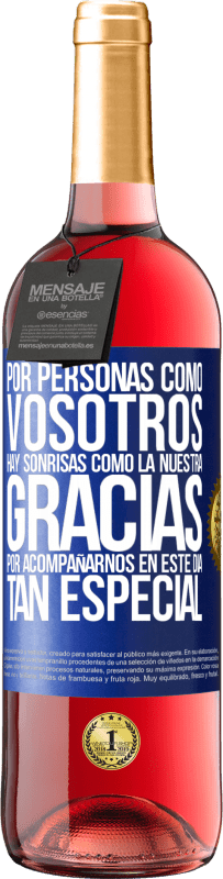 29,95 € | Vino Rosado Edición ROSÉ Por personas como vosotros hay sonrisas como la nuestra. Gracias por acompañarnos en este día tan especial Etiqueta Azul. Etiqueta personalizable Vino joven Cosecha 2024 Tempranillo