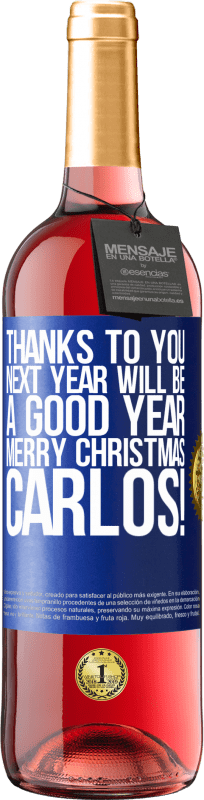 29,95 € Free Shipping | Rosé Wine ROSÉ Edition Thanks to you next year will be a good year. Merry Christmas, Carlos! Blue Label. Customizable label Young wine Harvest 2023 Tempranillo