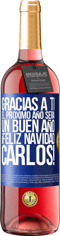 29,95 € Envío gratis | Vino Rosado Edición ROSÉ Gracias a ti el próximo año será un buen año. Feliz Navidad, Carlos! Etiqueta Azul. Etiqueta personalizable Vino joven Cosecha 2025 Tempranillo
