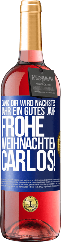 29,95 € | Roséwein ROSÉ Ausgabe Dank dir wird nächstes Jahr ein gutes Jahr. Frohe Weihnachten Carlos! Blaue Markierung. Anpassbares Etikett Junger Wein Ernte 2024 Tempranillo