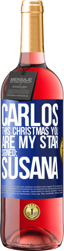 29,95 € | Rosé Wine ROSÉ Edition Carlos, this Christmas you are my star. Signed: Susana Blue Label. Customizable label Young wine Harvest 2023 Tempranillo