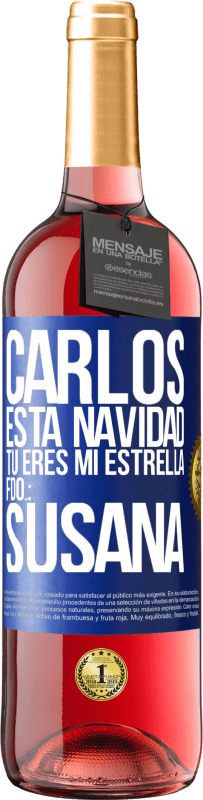 29,95 € Envío gratis | Vino Rosado Edición ROSÉ Carlos, esta navidad tú eres mi estrella. Fdo.: Susana Etiqueta Azul. Etiqueta personalizable Vino joven Cosecha 2025 Tempranillo