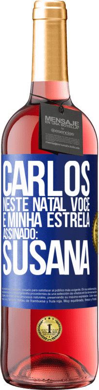 «Carlos, neste Natal você é minha estrela. Assinado: Susana» Edição ROSÉ