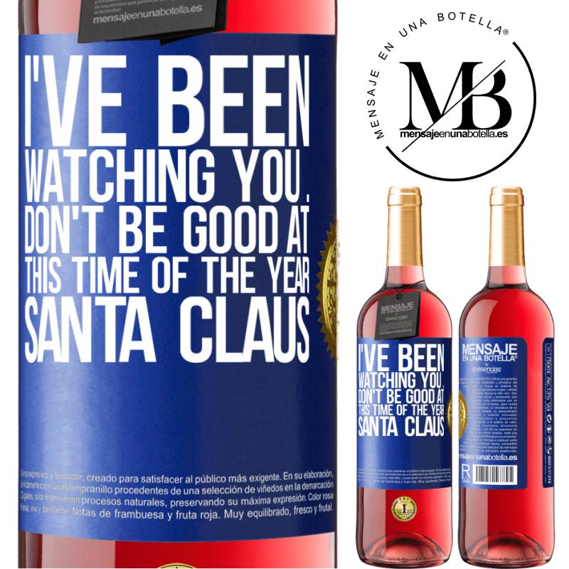 24,95 € Free Shipping | Rosé Wine ROSÉ Edition I've been watching you ... Don't be good at this time of the year. Santa Claus Blue Label. Customizable label Young wine Harvest 2021 Tempranillo