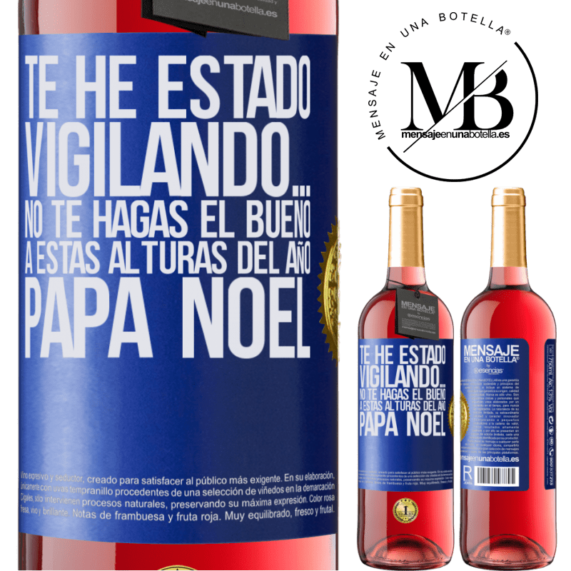 29,95 € Envío gratis | Vino Rosado Edición ROSÉ Te he estado vigilando… No te hagas el bueno a estas alturas del año. Papá Noel Etiqueta Azul. Etiqueta personalizable Vino joven Cosecha 2023 Tempranillo