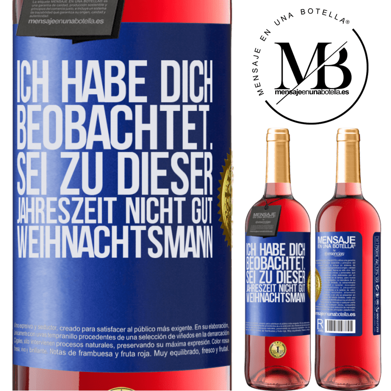 29,95 € Kostenloser Versand | Roséwein ROSÉ Ausgabe Ich habe gesehen, wie du andere beobachtest. Mach nicht einen auf gut sein zu dieser Jahrezeit, Weihnachtsmann Blaue Markierung. Anpassbares Etikett Junger Wein Ernte 2023 Tempranillo