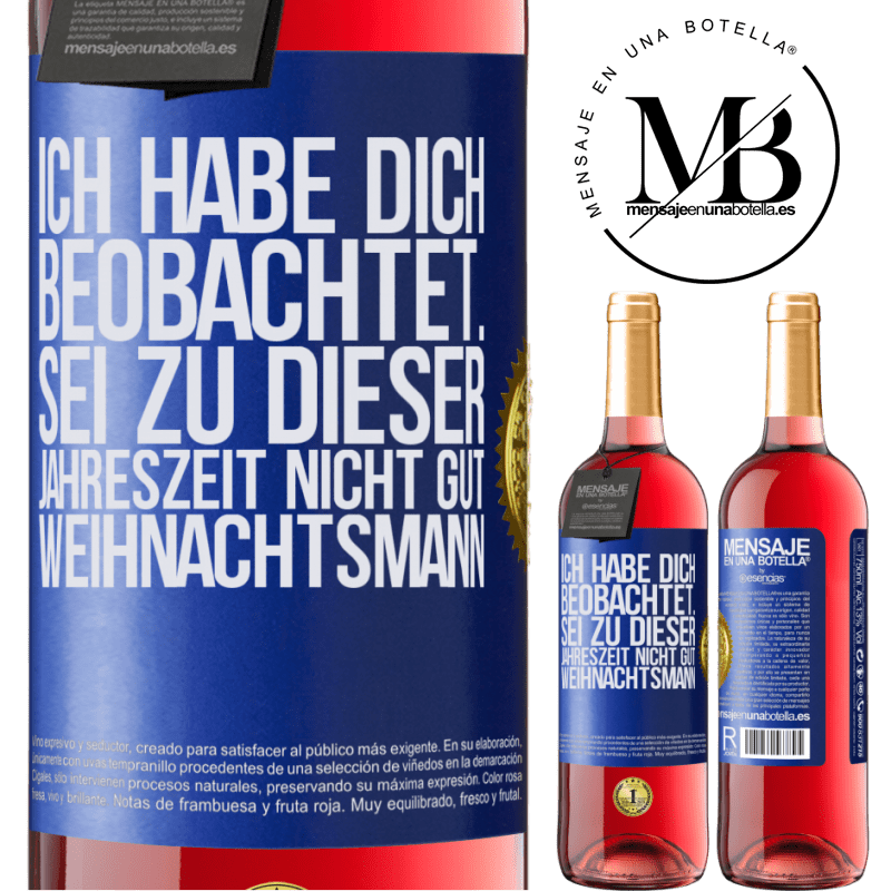 29,95 € Kostenloser Versand | Roséwein ROSÉ Ausgabe Ich habe gesehen, wie du andere beobachtest. Mach nicht einen auf gut sein zu dieser Jahrezeit, Weihnachtsmann Blaue Markierung. Anpassbares Etikett Junger Wein Ernte 2025 Tempranillo