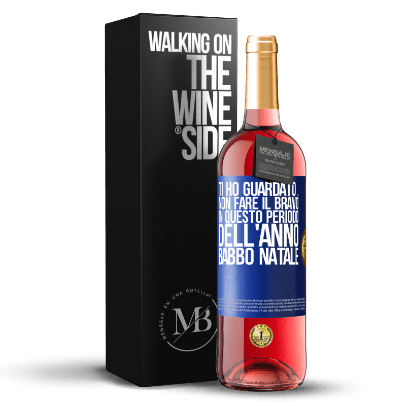 29,95 € Spedizione Gratuita | Vino rosato Edizione ROSÉ Ti ho guardato ... Non fare il bravo in questo periodo dell'anno. Babbo Natale Etichetta Blu. Etichetta personalizzabile Vino giovane Raccogliere 2024 Tempranillo