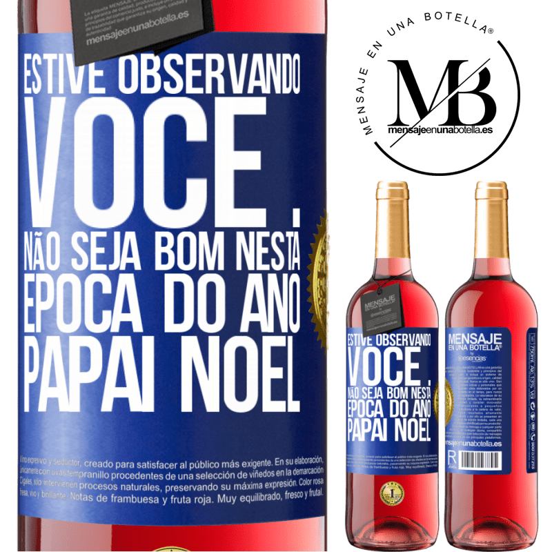 29,95 € Envio grátis | Vinho rosé Edição ROSÉ Estive observando você ... Não seja bom nesta época do ano. Papai Noel Etiqueta Azul. Etiqueta personalizável Vinho jovem Colheita 2023 Tempranillo