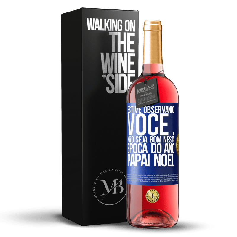 29,95 € Envio grátis | Vinho rosé Edição ROSÉ Estive observando você ... Não seja bom nesta época do ano. Papai Noel Etiqueta Azul. Etiqueta personalizável Vinho jovem Colheita 2024 Tempranillo