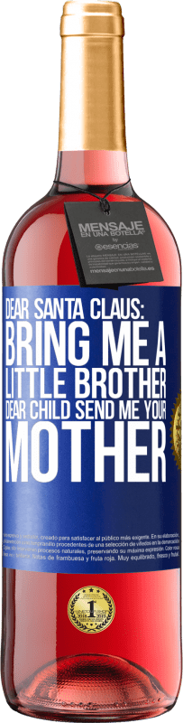 «Дорогой Дед Мороз, принеси мне маленького брата. Дорогой ребенок, пошли мне свою маму» Издание ROSÉ