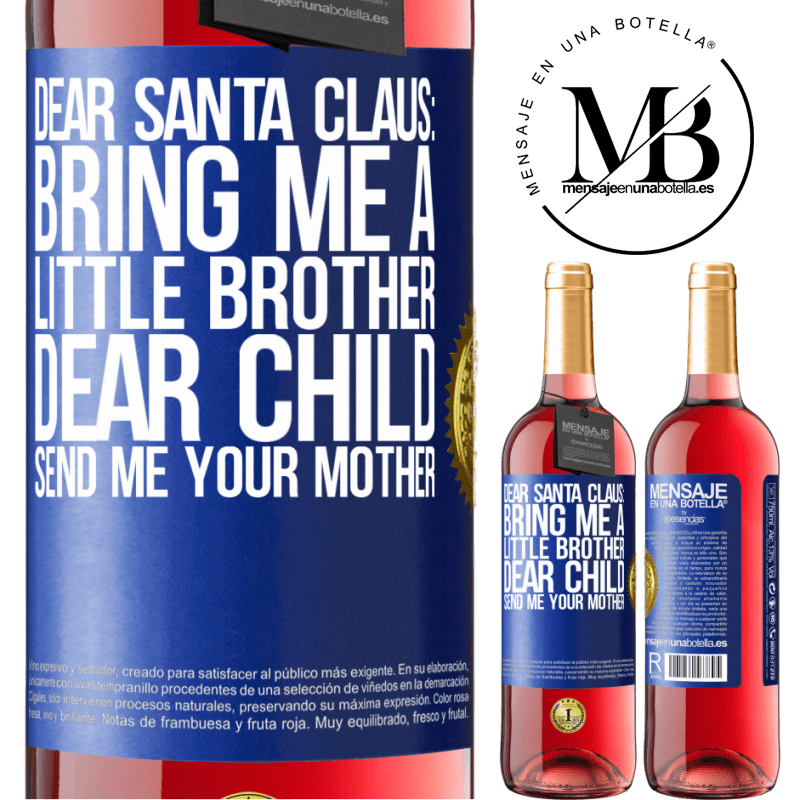 29,95 € Free Shipping | Rosé Wine ROSÉ Edition Dear Santa Claus: Bring me a little brother. Dear child, send me your mother Blue Label. Customizable label Young wine Harvest 2021 Tempranillo