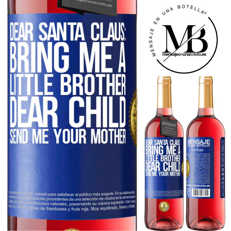 29,95 € Free Shipping | Rosé Wine ROSÉ Edition Dear Santa Claus: Bring me a little brother. Dear child, send me your mother Blue Label. Customizable label Young wine Harvest 2024 Tempranillo