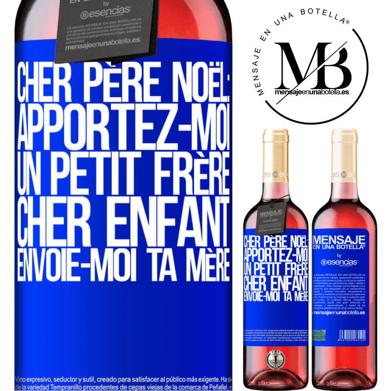 «Très cher Père Noël: Apportez-moi un petit frère. Cher enfant: envoie-moi ta mère» Édition ROSÉ