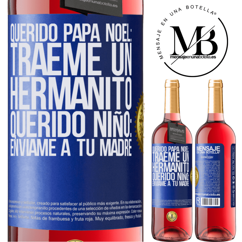 29,95 € Envío gratis | Vino Rosado Edición ROSÉ Querido Papá Noel: Tráeme un hermanito. Querido niño: envíame a tu madre Etiqueta Azul. Etiqueta personalizable Vino joven Cosecha 2024 Tempranillo