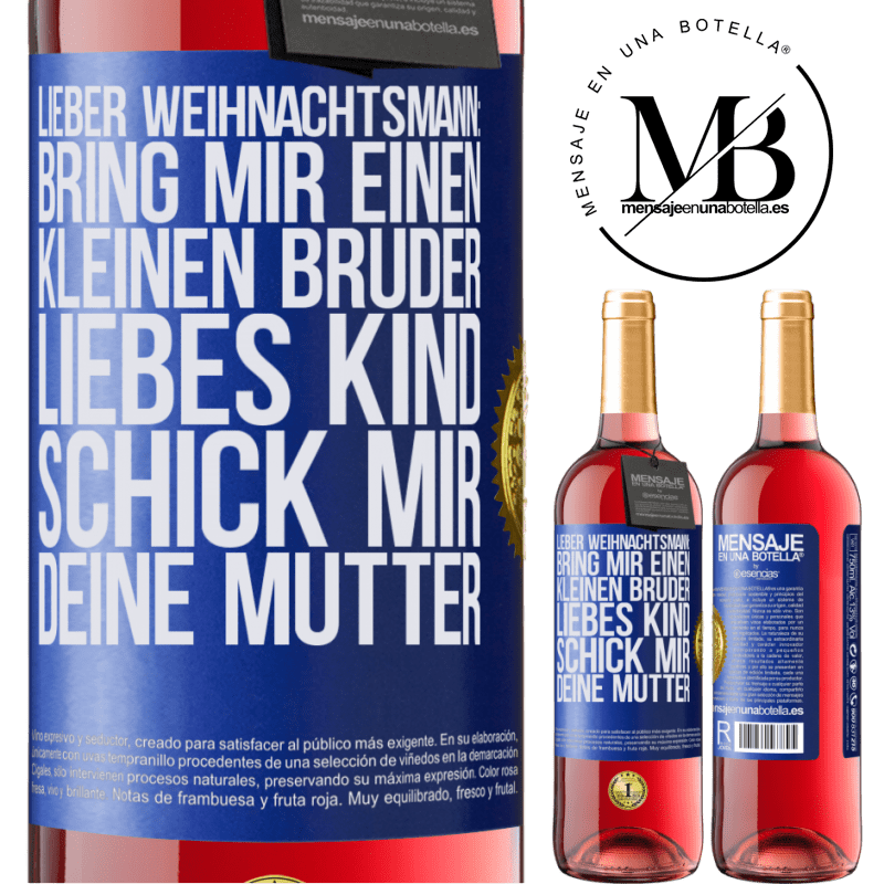 29,95 € Kostenloser Versand | Roséwein ROSÉ Ausgabe Lieber Weihnachtsmann: Bring mir einen kleinen Bruder. Liebes Kind: schick mir deine Mutter Blaue Markierung. Anpassbares Etikett Junger Wein Ernte 2024 Tempranillo