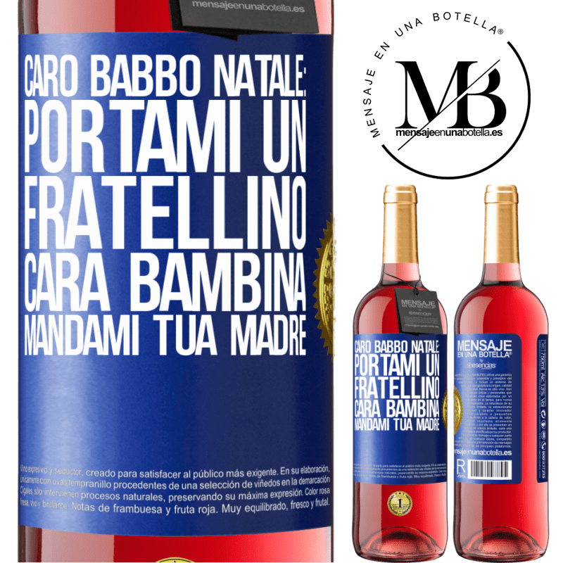 29,95 € Spedizione Gratuita | Vino rosato Edizione ROSÉ Caro Babbo Natale: portami un fratellino. Cara bambina, mandami tua madre Etichetta Blu. Etichetta personalizzabile Vino giovane Raccogliere 2024 Tempranillo