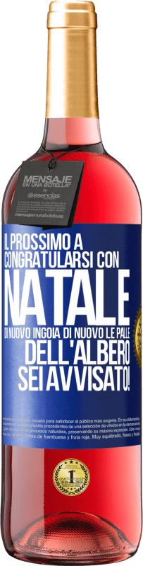 29,95 € | Vino rosato Edizione ROSÉ Il prossimo a congratularsi con Natale di nuovo ingoia di nuovo le palle dell'albero. Sei avvisato! Etichetta Blu. Etichetta personalizzabile Vino giovane Raccogliere 2024 Tempranillo